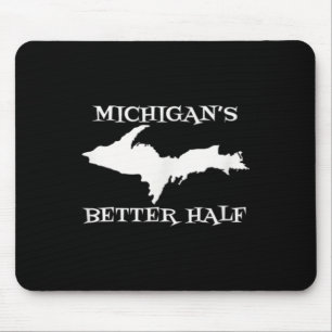 Michigan Better Half Upper Peninsula Yoopers Up 90 Mouse Pad