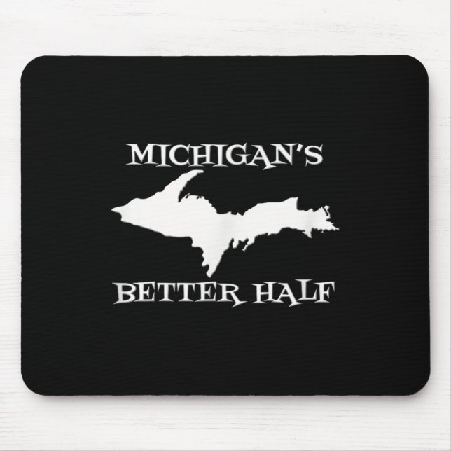 Michigan Better Half Upper Peninsula Yoopers Up 90 Mouse Pad (Front)