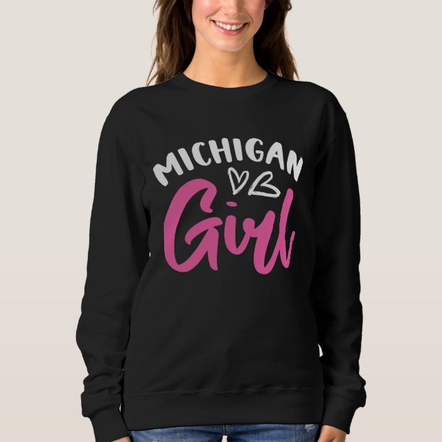 Michigan Girl City State American Town Country  4 Sweatshirt (Front)