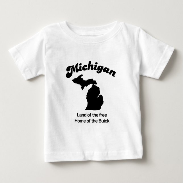 Michigan - Land of the free Home of the Buick Baby T-Shirt (Front)