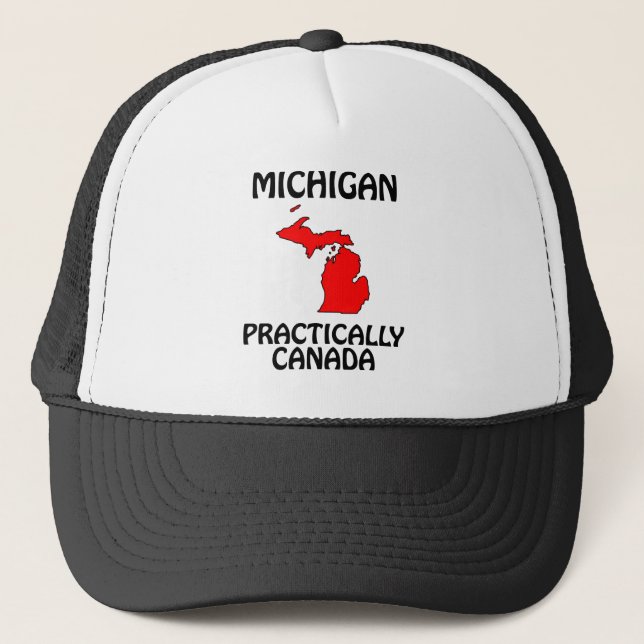 Michigan - Practically Canada Trucker Hat (Front)