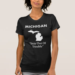 Michigan - Stay Out Of Trouble T-Shirt