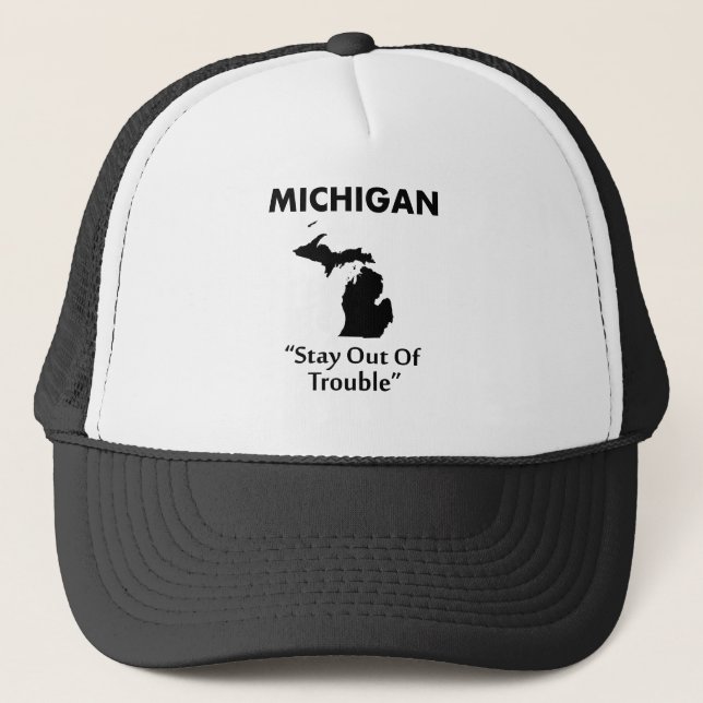 Michigan - Stay Out Of Trouble Trucker Hat (Front)