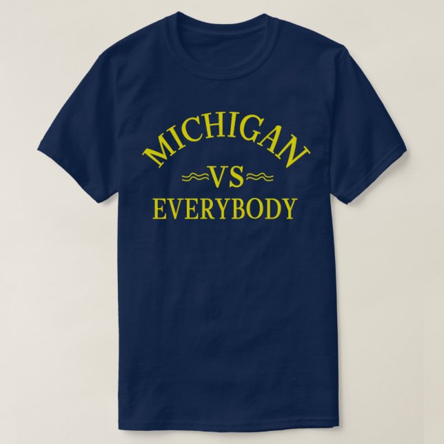 Michigan Vs Everybody1  T-Shirt (Design Front)