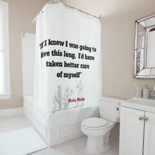 Mickey Mantle Quote On Living A Long Life Shower Curtain