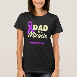 Micro Preemie NICU New Dad Miracle Premature Birth T-Shirt