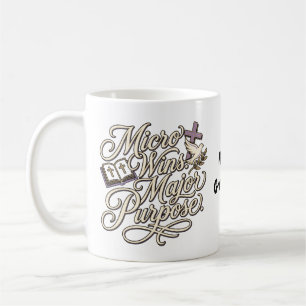 Micro Wins Major Purpose Inspirational Faith Coffee Mug