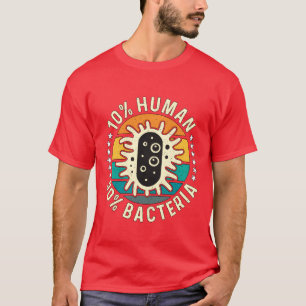 Microbiologist 10 Human 90 Bacteria Microbiology f T-Shirt