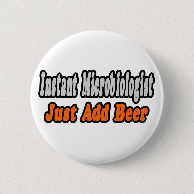 Microbiologist...Add Beer 6 Cm Round Badge (Front)