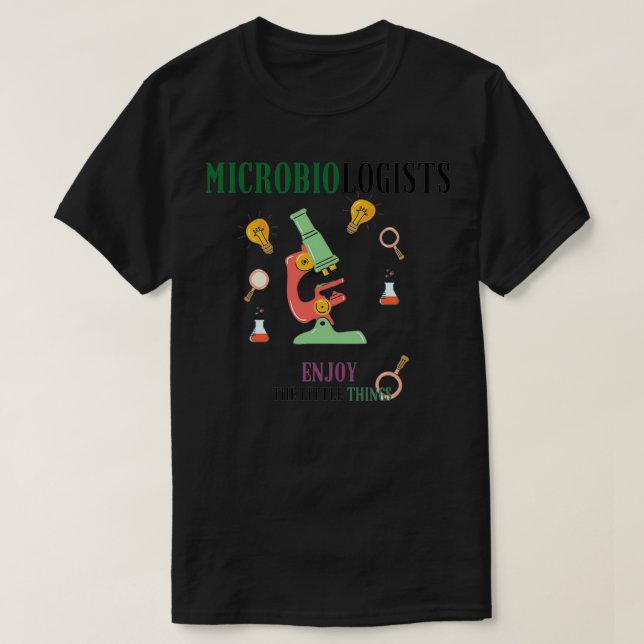 Microbiologist enjoy the little things microscope  T-Shirt (Design Front)