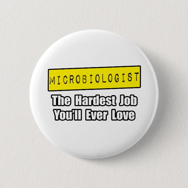 Microbiologist...Hardest Job You'll Ever Love 6 Cm Round Badge (Front)