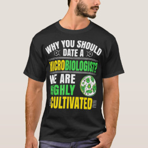 Microbiologist Highly Cultivated Biologist Microbi T-Shirt