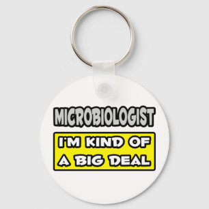 Microbiologist .. I'm Kind of a Big Deal Key Ring