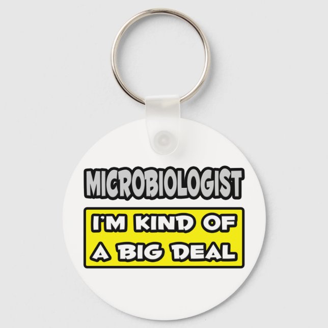 Microbiologist .. I'm Kind of a Big Deal Key Ring (Front)