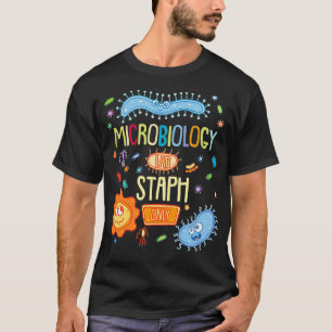 MICROBIOLOGIST Microbiology Lab Staph Only T-Shirt