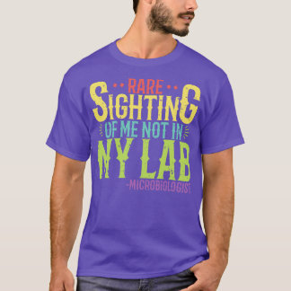 Microbiologist Rare sighting of me not in my lab T-Shirt