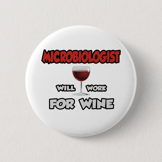 Microbiologist ... Will Work For Wine 6 Cm Round Badge (Front)