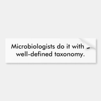 Microbiologists do it with a well-defined taxon... bumper sticker