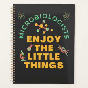 Microbiologists Enjoy The Little Things Planner