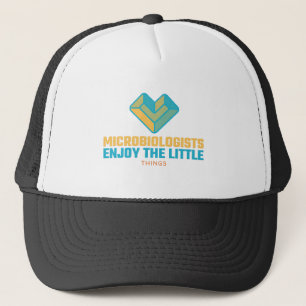Microbiologists Enjoy The Little Things Trucker Hat