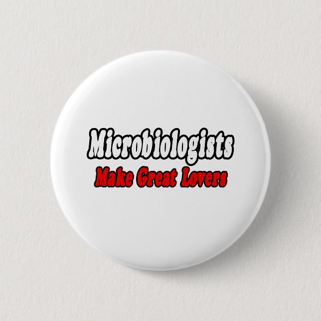 Microbiologists Make Great Lovers 6 Cm Round Badge (Front)
