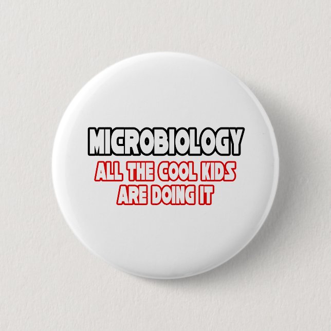 Microbiology...Cool Kids 6 Cm Round Badge (Front)