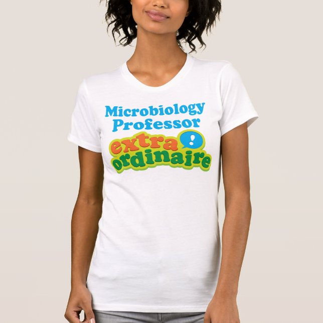 Microbiology Professor Extraordinaire Gift Idea T-Shirt (Front)