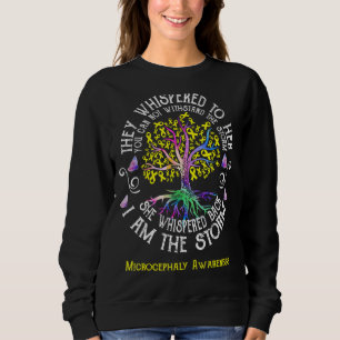 Microcephaly Awareness She Whispered back I am the Sweatshirt