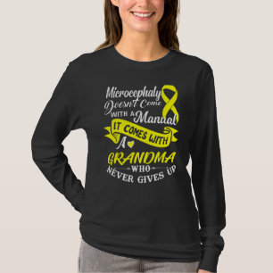 Microcephaly With A Grandma Who Never Gives Up Ri T-Shirt
