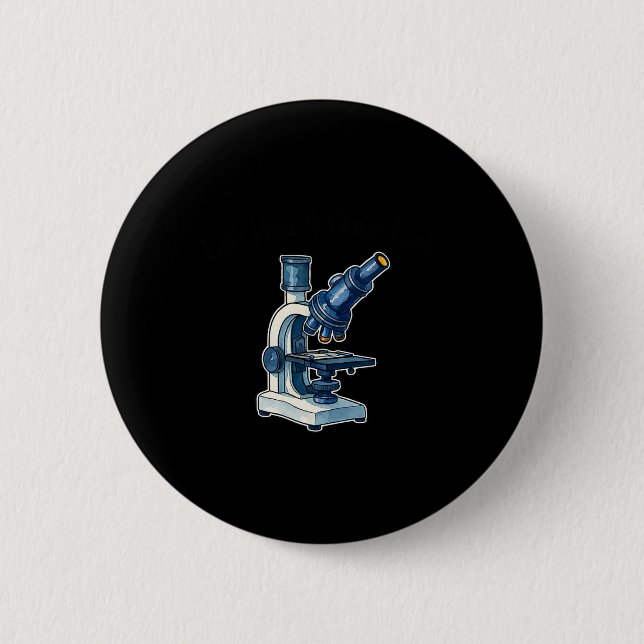 Microscope Scientist Science Teacher Let's Have Cl 6 Cm Round Badge (Front)