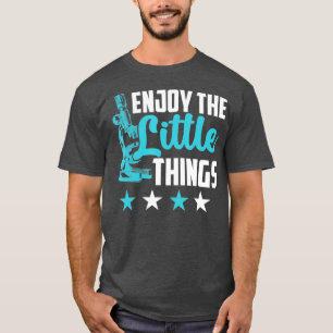 Microscopy MicrobiologyEnjoy The Little Things Mic T-Shirt