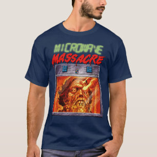 Microwave Massacre Cult Classic Comedy Horror Fan  T-Shirt