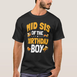 Mid Sis Of The Birthday Boy Construction Worker Bd T-Shirt