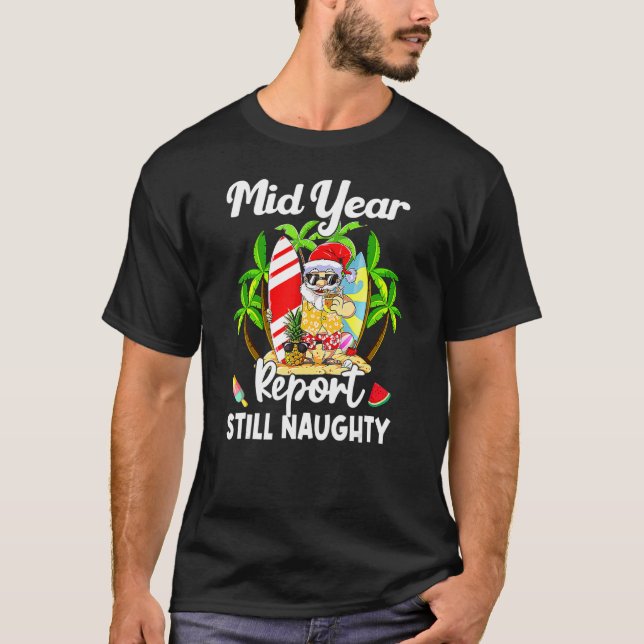 Mid Year Report Santa Sunglasses Beach Christmas I T-Shirt (Front)