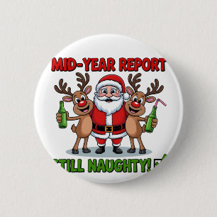Mid Year Report Still Naughty AF Christmas in July 6 Cm Round Badge