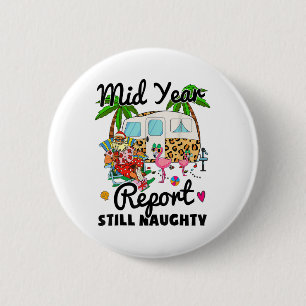 Mid Year Report Still Naughty Christmas In July Ca 6 Cm Round Badge