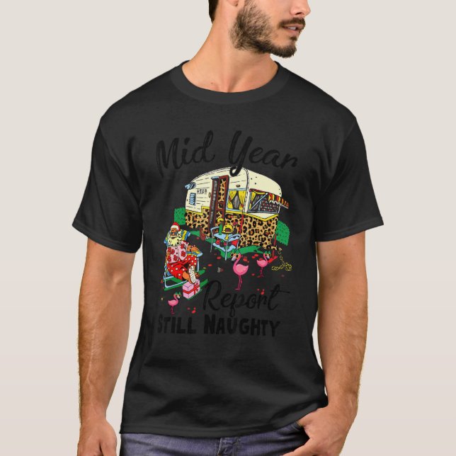Mid Year Report Still Naughty Christmas In July Ca T-Shirt (Front)
