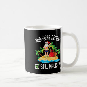 Mid-year Report Still Naughty Christmas In July Coffee Mug