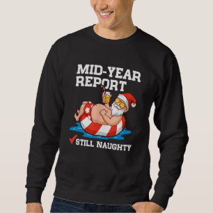 Mid-Year Report Still Naughty Christmas In July Fu Sweatshirt