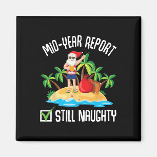 Mid-year Report Still Naughty Christmas In July Magnet