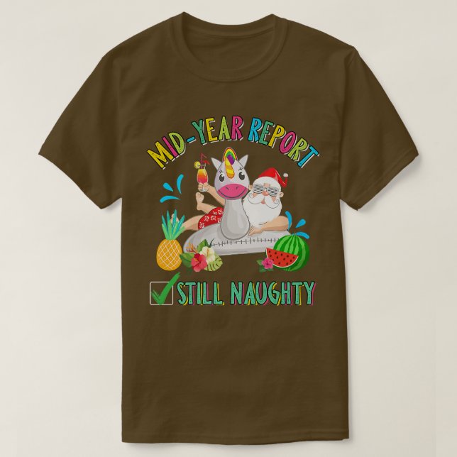Mid Year Report Still Naughty  Christmas in July S T-Shirt (Design Front)
