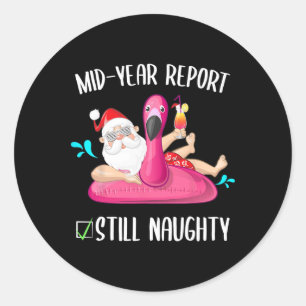 Mid Year Report Still Naughty Christmas In July Sa Classic Round Sticker