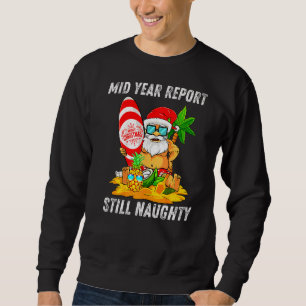 Mid Year Report Still Naughty Christmas In July Sa Sweatshirt