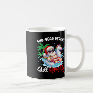 Mid Year Report Still Naughty Funny Christmas In J Coffee Mug