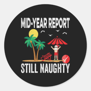 Mid Year Report Still Naughty Funny Santa Christma Classic Round Sticker