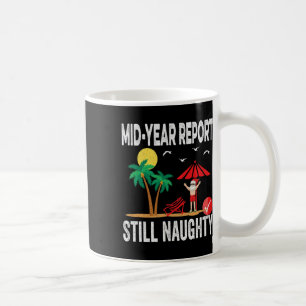 Mid Year Report Still Naughty Funny Santa Christma Coffee Mug