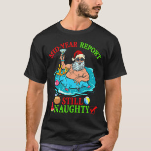 Mid Year Report Still Naughty Reindeer Santa Drin T-Shirt