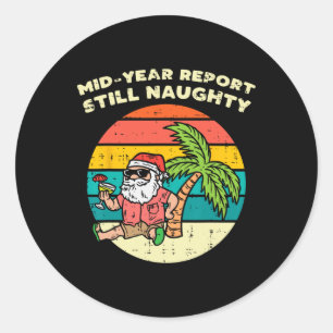 Mid Year Report Still Naughty Santa Beach Christma Classic Round Sticker
