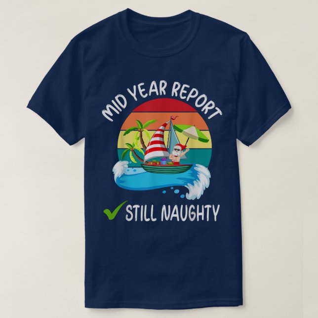 Mid Year Report Still Naughty Santa Beach Christma T-Shirt (Design Front)