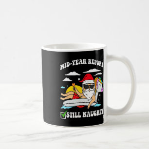 Mid Year Report Still Naughty Santa Christmas Coffee Mug